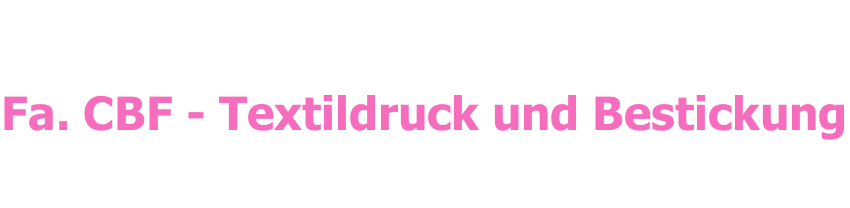 Fa. CBF - Textildruck und Bestickung